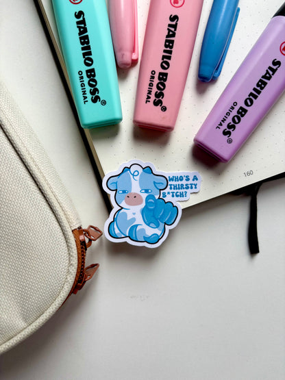 Who's a Thirsty B/ Who Needs To Drink More Water Stickers
